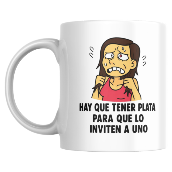 Producto - Taza - hay que tener plata para que lo inviten a uno - 0