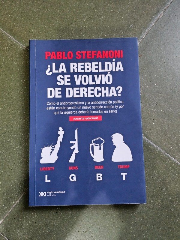 Producto - La rebeldía se volvió de derecha - Pablo Stefanoni
