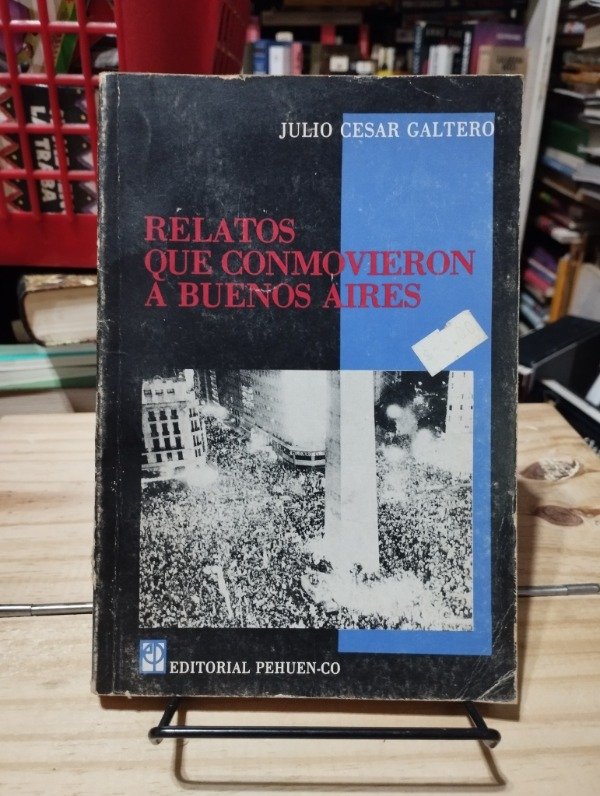 Producto - RELATOS QUE CONMOVIERON A BUENOS AIRES - Julio César Galtero