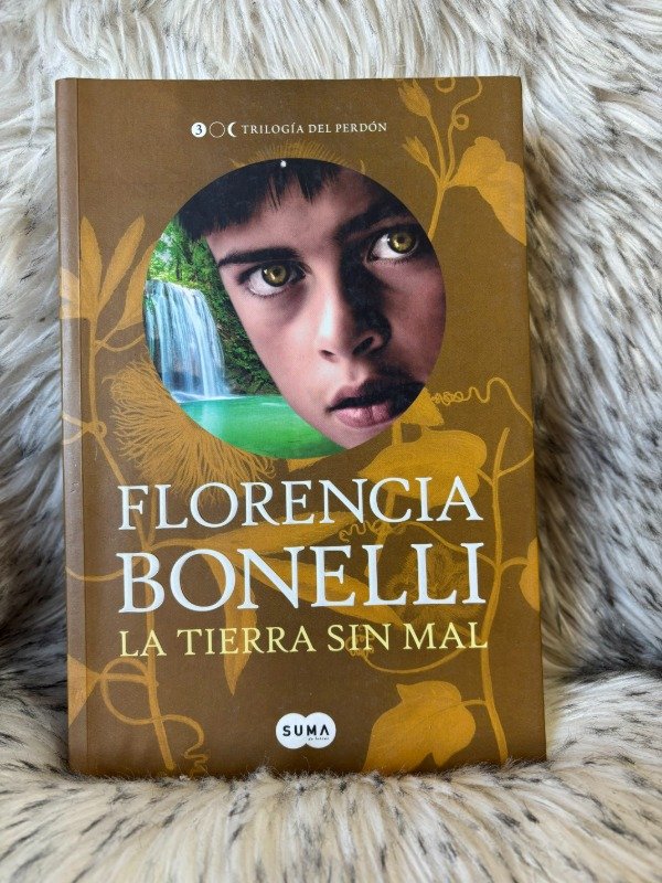 Producto - LA TIERRA SIN MAL  (TRILOGIA DEL PERDON 3) - FLORENCIA BONELLI