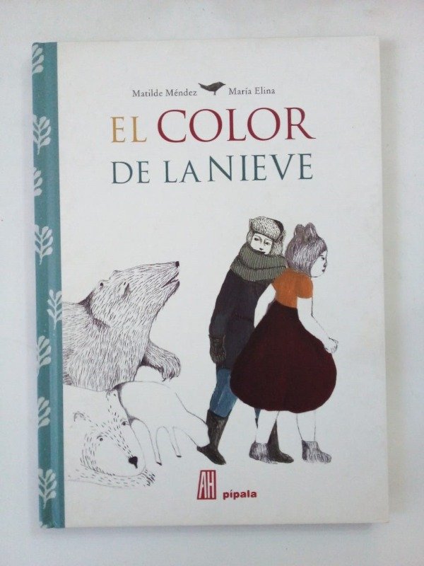 Producto - El color de la nieve - Matilde Méndez María Elina - Pípala 2012 - Tapa dura