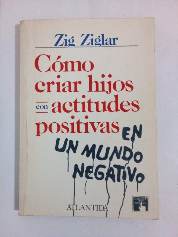Producto - Cómo criar hijos con actitudes positivas - Zig Ziglar - Atlántida 1986