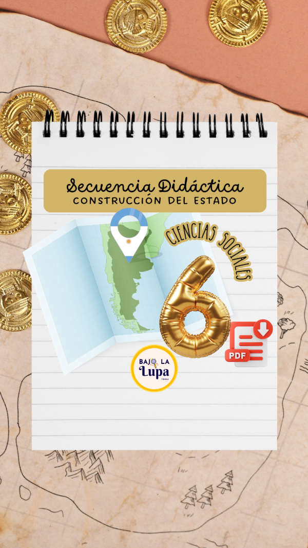 Producto - Secuencia Didáctica Construcción del Estado Nacional argentino 6
