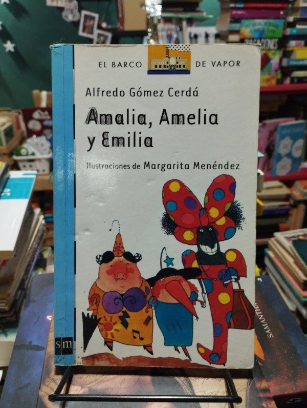 Producto - AMALIA, AMELIA Y EMILIA - Alfredo Gómez Cerdá / El barco de vapor