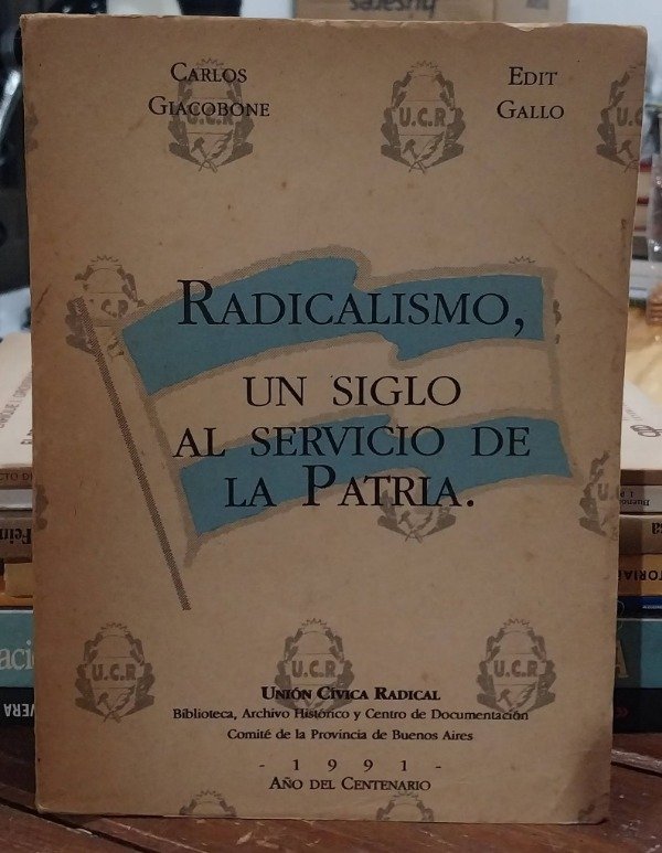 Producto - Radicalismo un siglo al servicio de la patria GIACOBONE GALLO