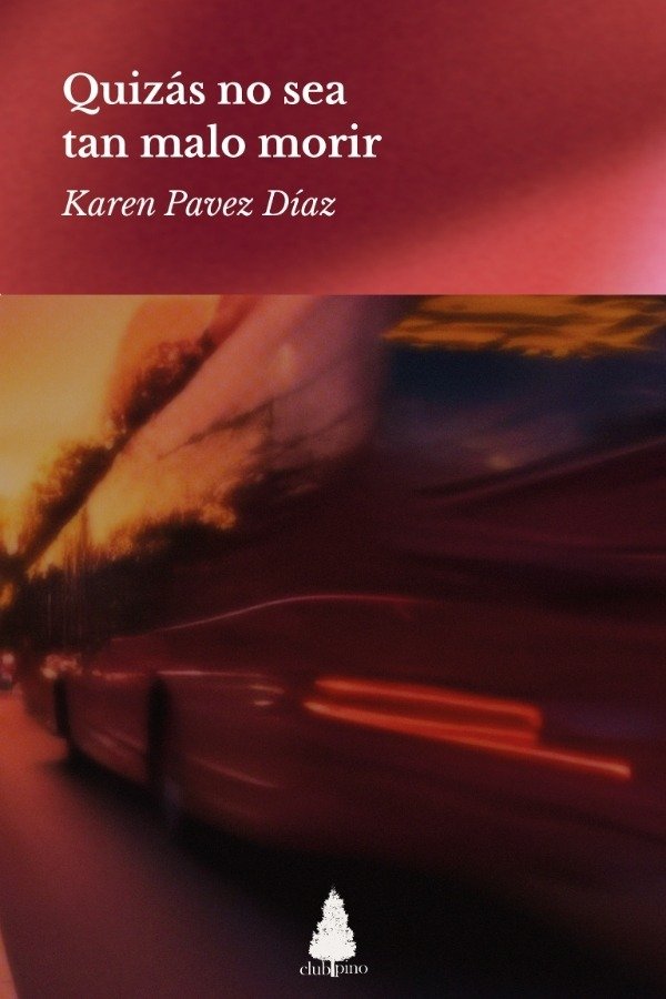 Producto - Quizás no sea tan malo morir, Karen Pavez Díaz - 0