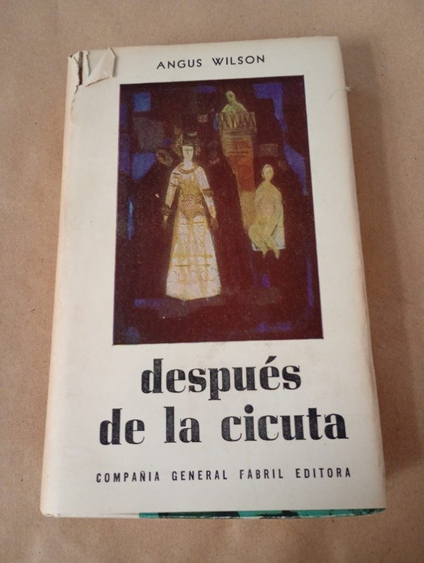 Producto - Después de la cicuta - Angus Wilson - Compañía General Fabril 1961 - Tapa dura