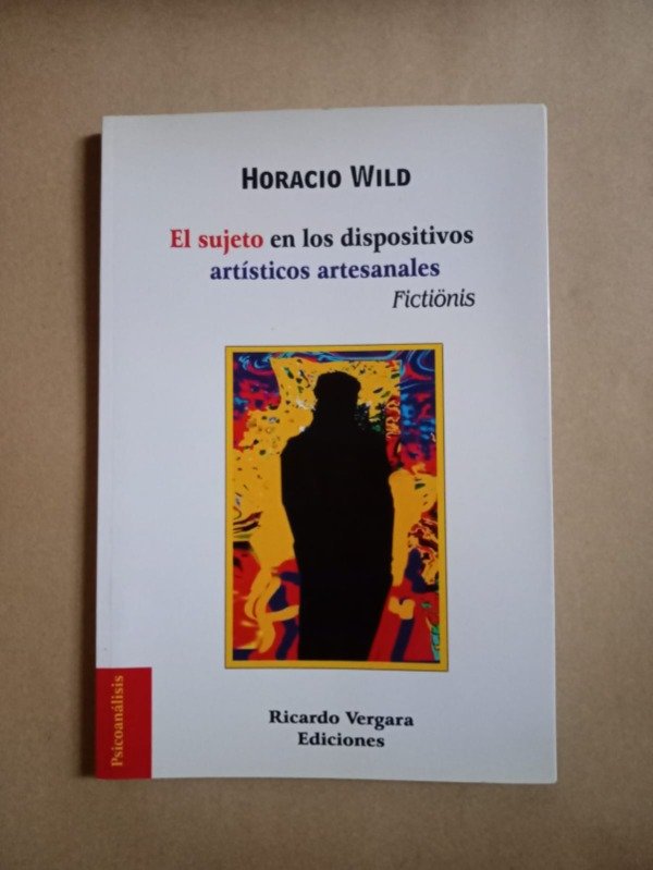 Producto - El sujeto en los dispositivos artísticos - Wild - Ricardo Vergara 2014 - 0