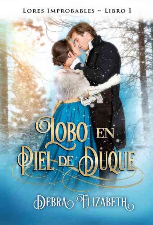 Producto - Lobo en Piel de Duque (Lores Improbables 01) - Debra Elizabeth
