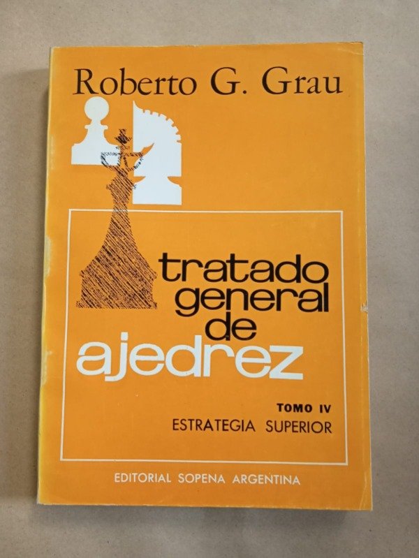 Producto - Tratado general de ajedrez IV - Roberto G. Grau - Sopena 1972