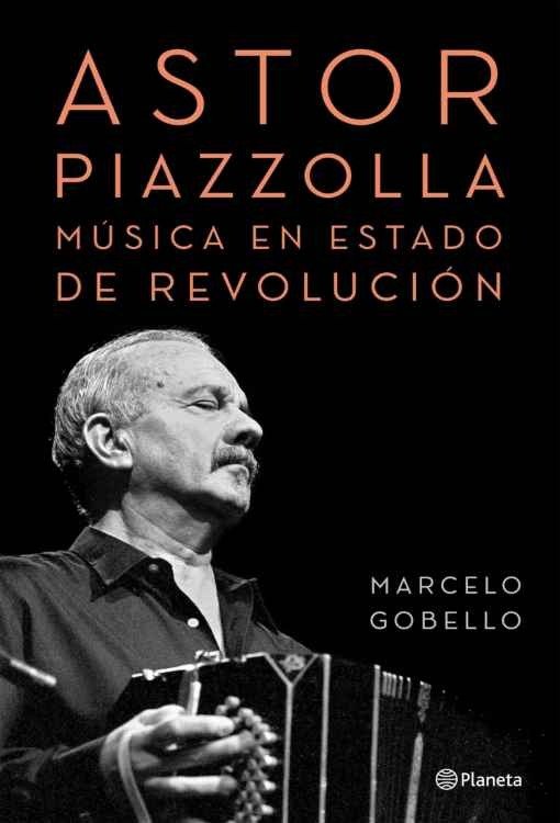 Producto - Astor Piazzolla. Musica en estado de revolucion - Marcelo Gobello