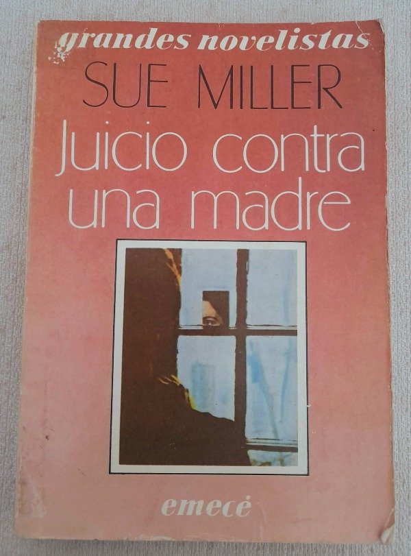 Producto - Juicio Contra Una Madre - Sue Miller - Emecé Grandes Novelistas