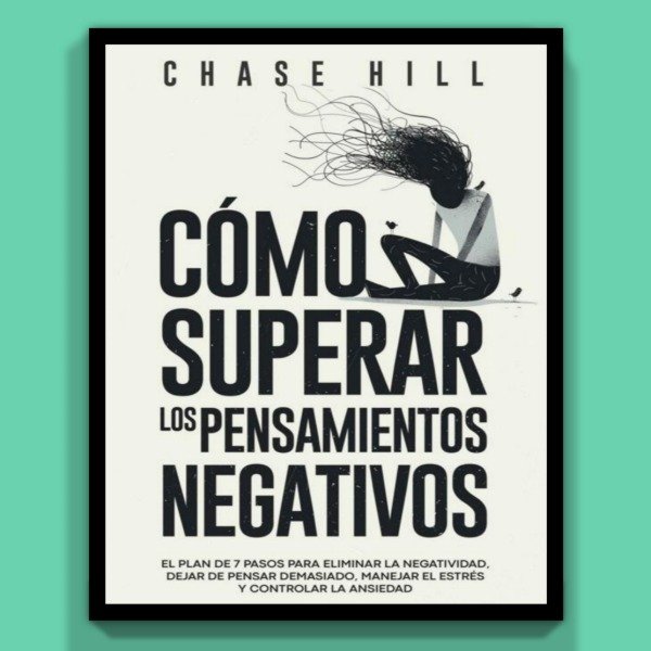 Producto - Cómo Superar los Pensamientos Negativos - Chase Hill