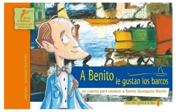 Producto - A BENITO LE GUSTAN LOS BARCOS. UN CUENTO PARA CONO CER A BENITO QUINQUELA MARTÍN