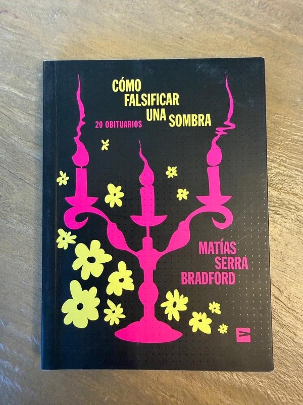 Producto - Cómo falsificar una sombra - Matiás Serra Bradford