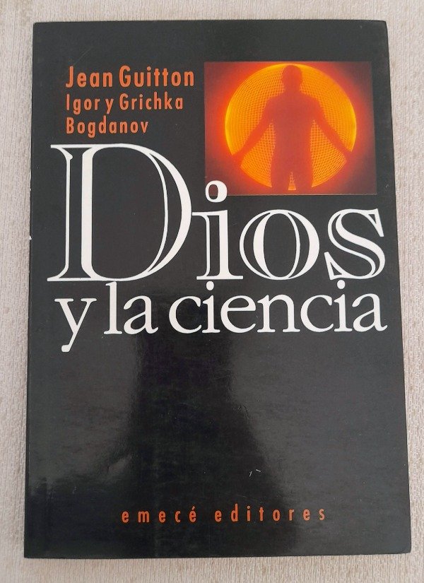 Producto - Dios Y La Ciencia - Jean Guitton Y Bogdanov - Emecé