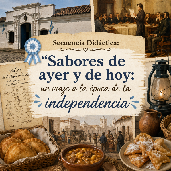 Producto - Secuencia Didáctica: Sabores de ayer y hoy - Época de la independencia