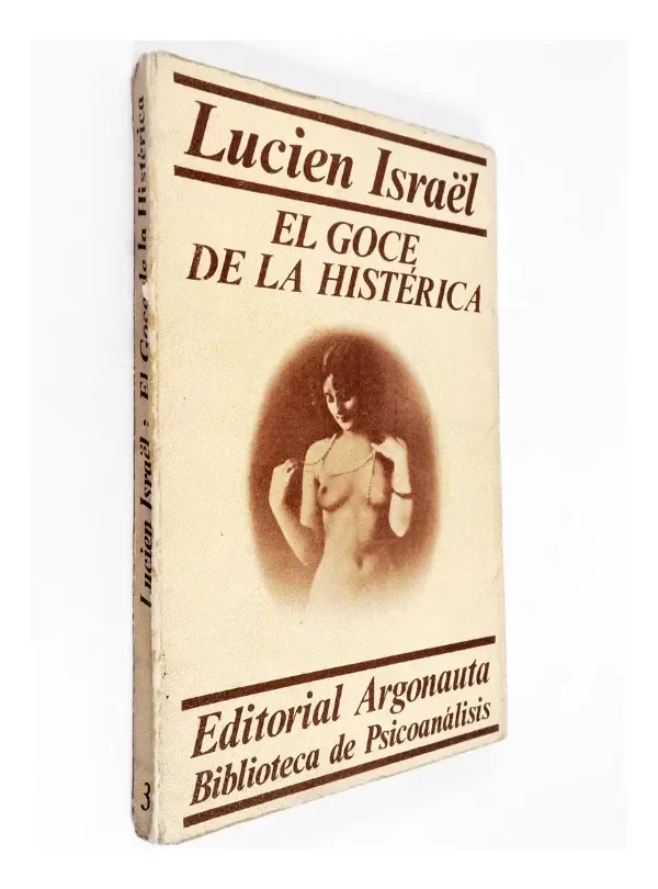 Producto - Lucien Israël - El Goce De La Histérica - Argonauta