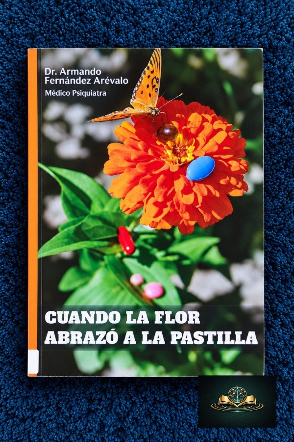 Producto - CUANDO LA FLOR ABRAZÓ A LA PASTILLA - Dr. Armando Fernández Arévalo - 0