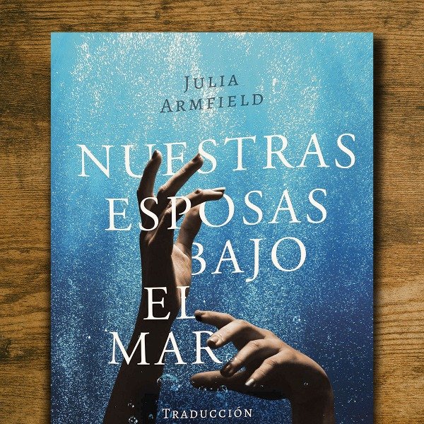Producto - Nuestras esposas bajo el mar - Julia Armfield