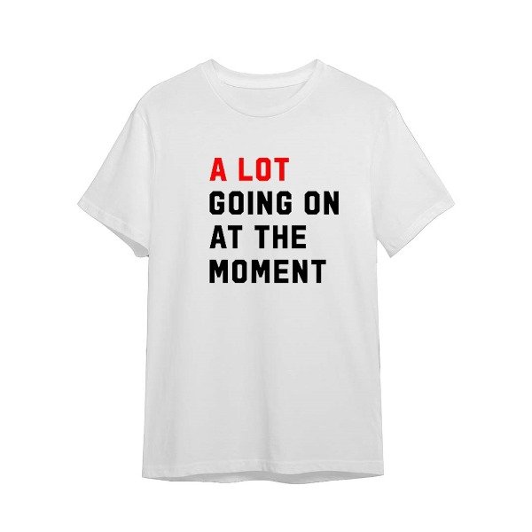 Remera A lot going on at the moment