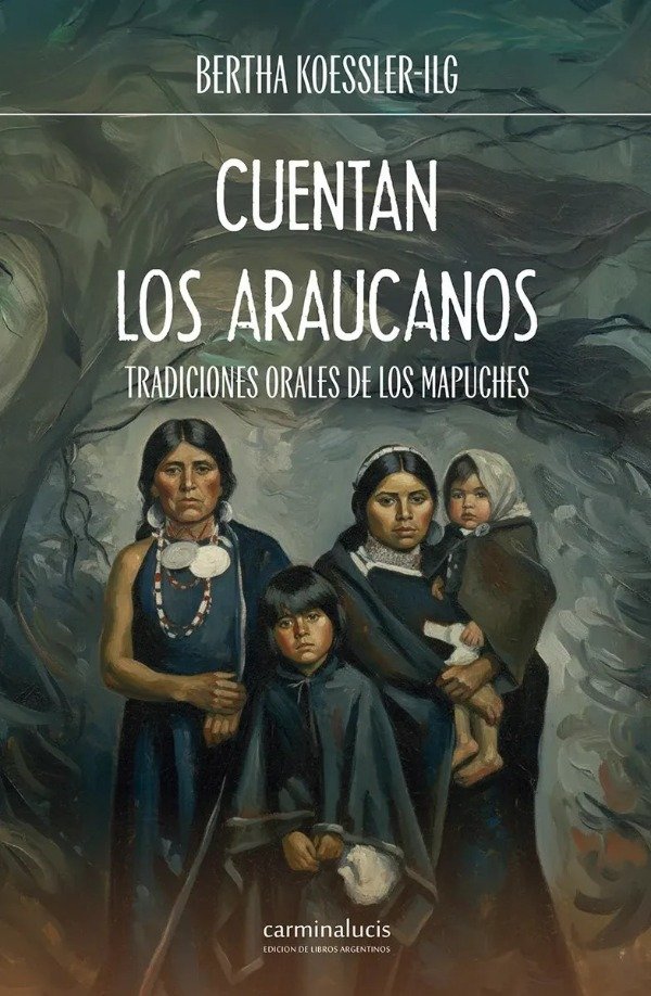 Producto - CUENTAN LOS ARAUCANOS - BERTHA KOESSLER-ILG - CARMINALUCIS EDIT.