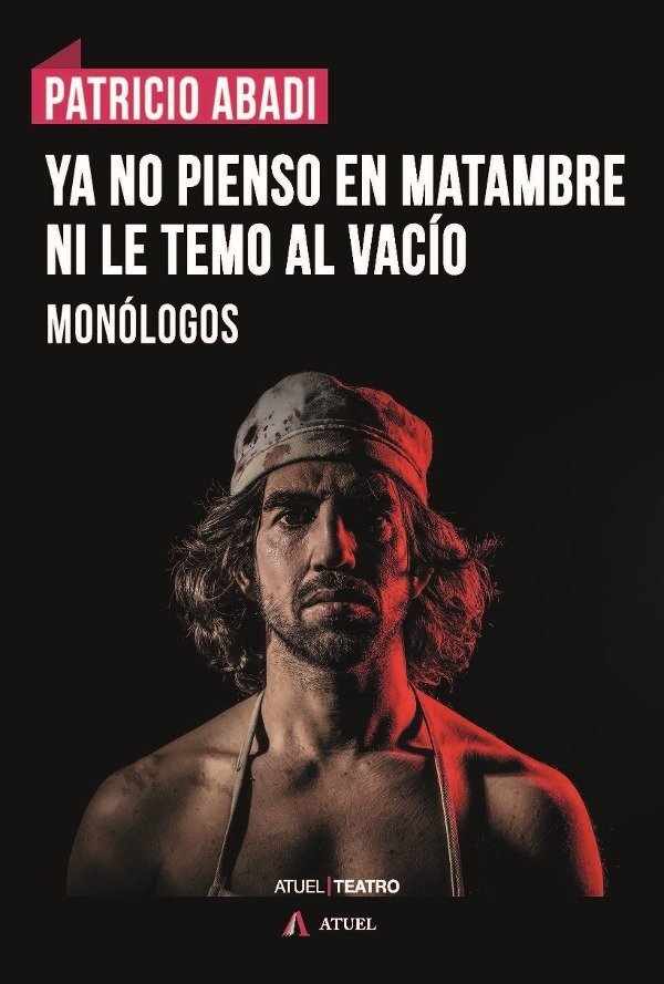 Producto - YA NO PIENSO EN MATAMBRE NI LE TEMO AL VACÍO de Patricio Abadi. Monólogos