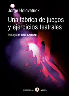 Producto - Una fábrica de juegos y ejercicios teatrales de Jorge Holovatuck