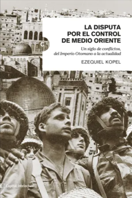 Producto - La disputa por el control de medio oriente - Ezequiel Kopel
