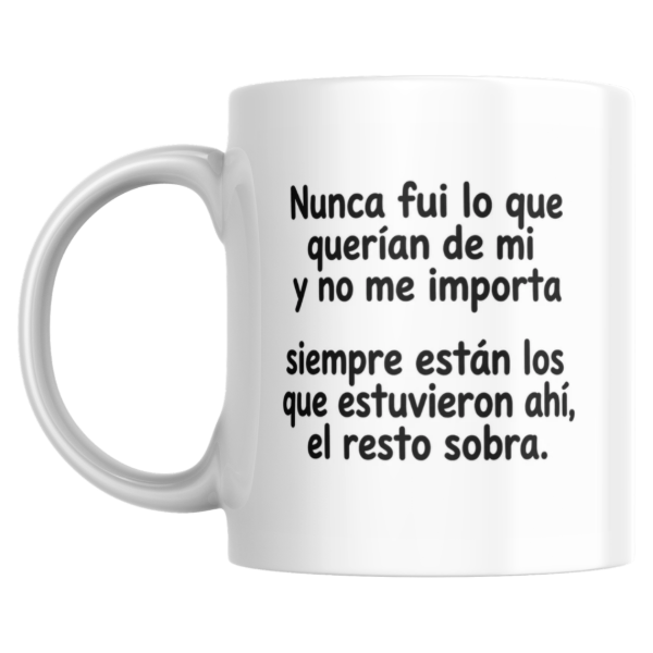 Producto - Taza - Nunca fui lo que querian de mi y no me importa