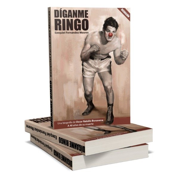 Producto - Díganme Ringo. Biografía de Oscar Natalio Bonavena / Ezequiel Fernández Moores