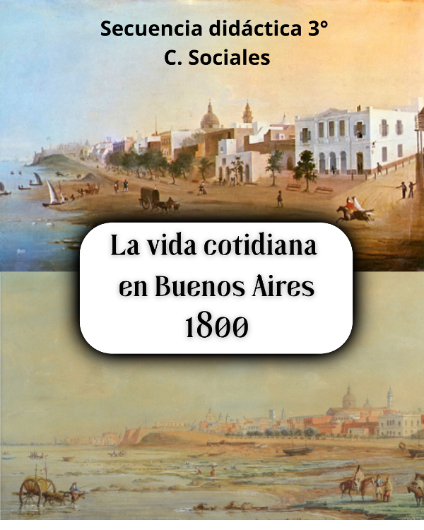 Producto - Secuencia didáctica 3ro La vida cotidiana en Buenos Aires