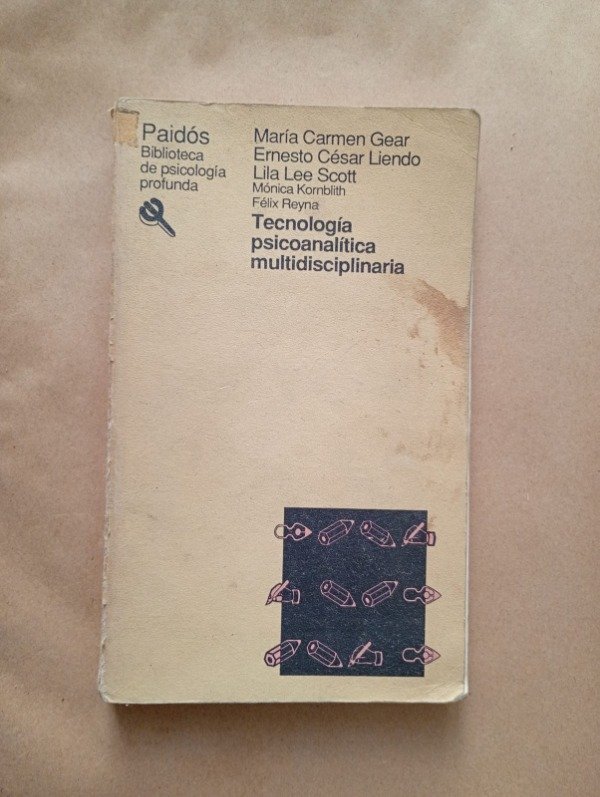 Producto - Tecnología psicoanalítica multidisciplinaria - Gear Liendo Scott - Paidós 1989