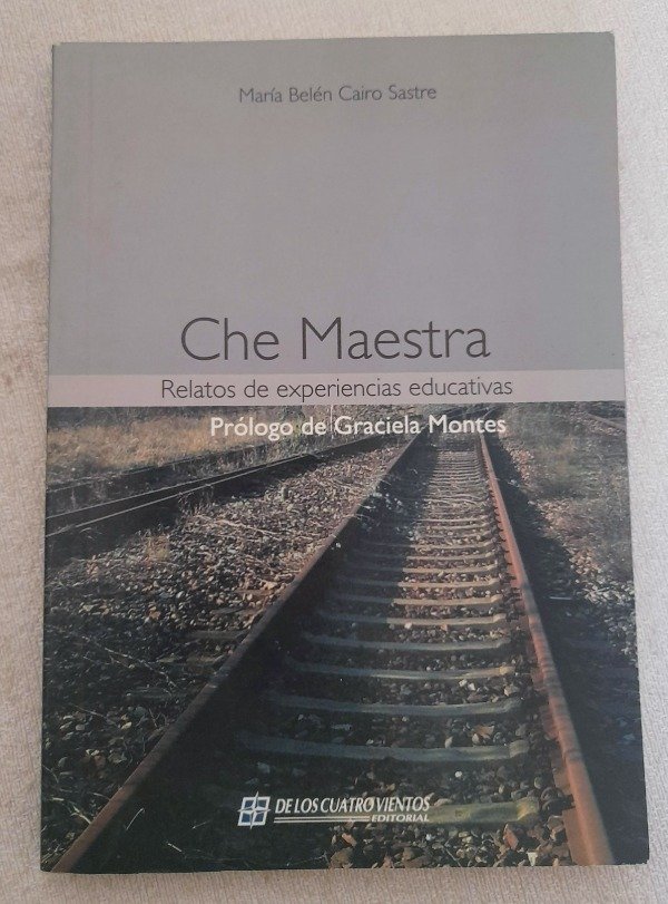 Producto - Che Maestra - Relatos De Experiencias Educativas - Cairo Sastre