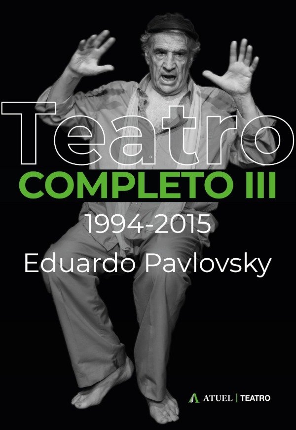 Producto - TEATRO COMPLETO lll 1994-2015. Eduardo Pavlosky