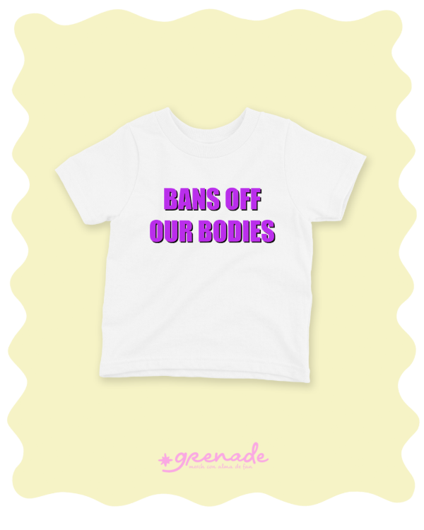 Baby tee "bans off our bodies"