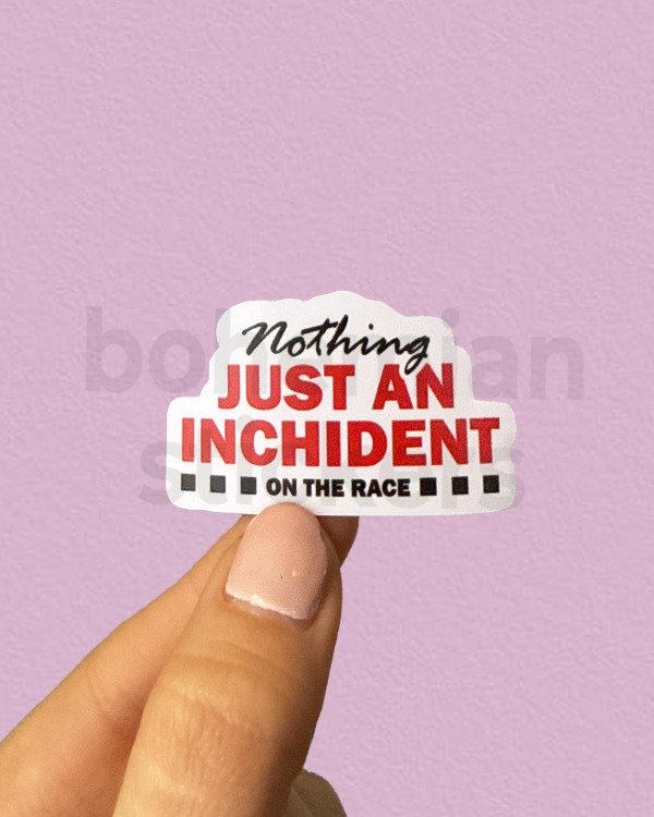 Producto - NOTHING JUST AN INCHIDENT ON THE RACE - Sticker Individual de Formula 1