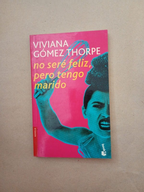 Producto - No seré feliz pero tengo marido - Viviana Gómez Thorpe - Booket 2004