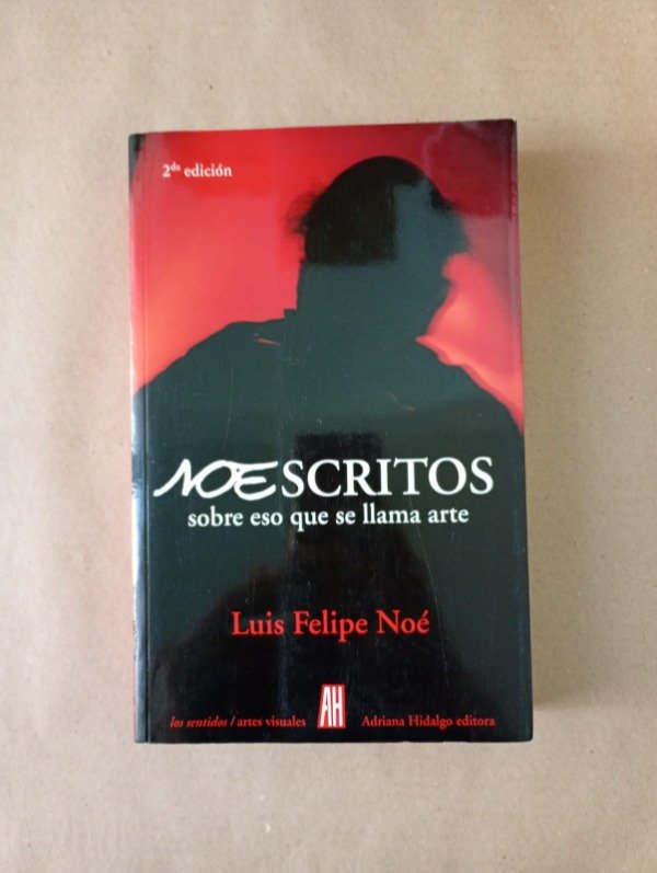 Producto - Noescritos sobre eso que se llama arte - Luis Felipe Noé - Adriana Hidalgo 2009