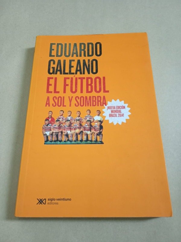 Producto - El fútbol a sol y sombra - Eduardo Galeano - Siglo XXI 2010 - 0