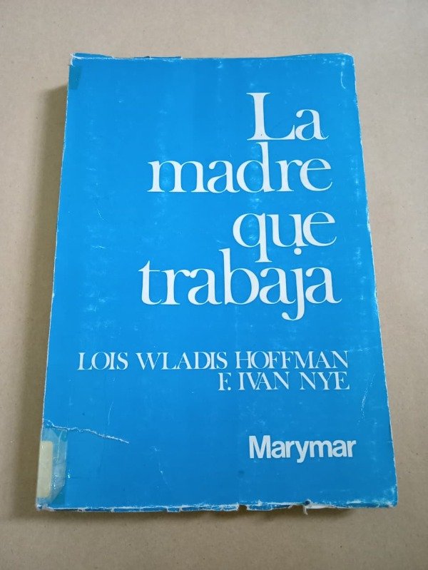Producto - La madre que trabaja - Lois Wladis Hoffman / F. Ivan Nye - Marymar 1976 - 0