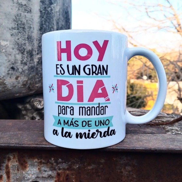 Producto - Taza Ceramica Hoy es un gran dia para mandar a mas de uno a la mierda