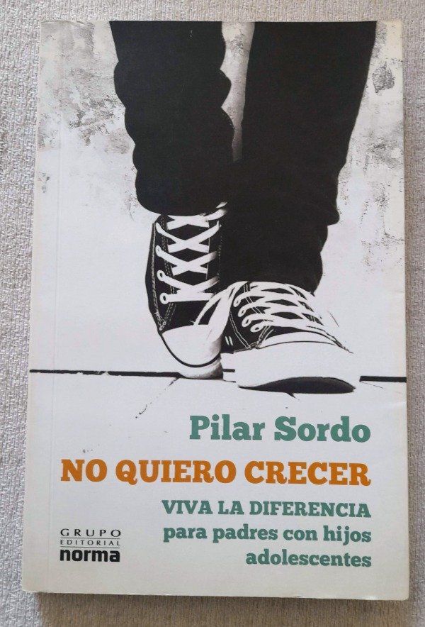 Producto - No Quiero Crecer - Pilar Sordo - Editorial Norma