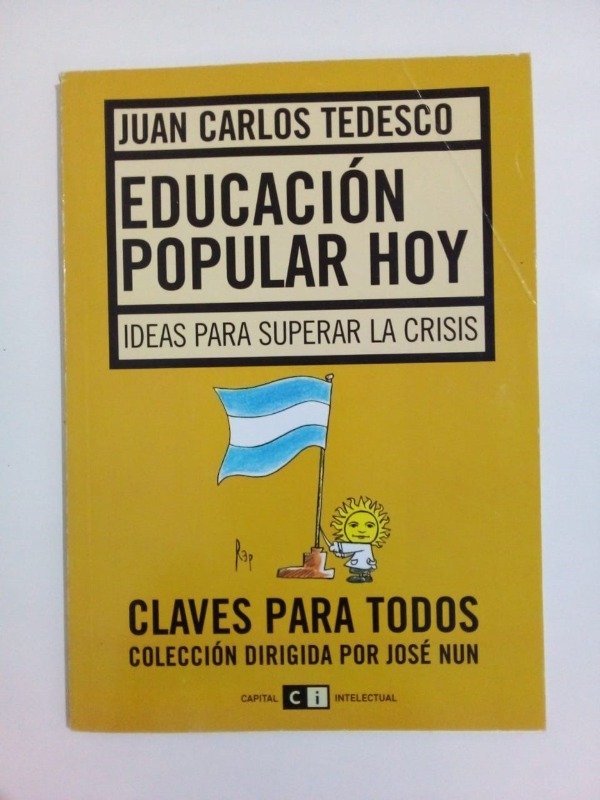 Producto - Educación popular hoy - Juan Carlos Tedesco - Capital Intelectual 2005