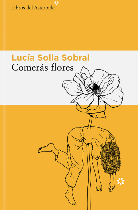 Producto - Comerás Flores - Solla Sobral Lucía - Asteroide