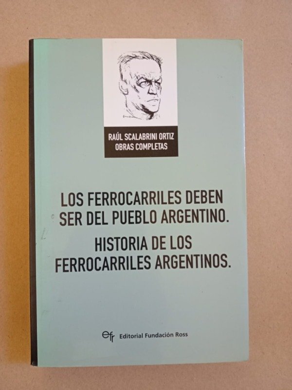 Producto - Los ferrocarriles deben ser - Scalabrini Ortiz - Fundación Ross 2008