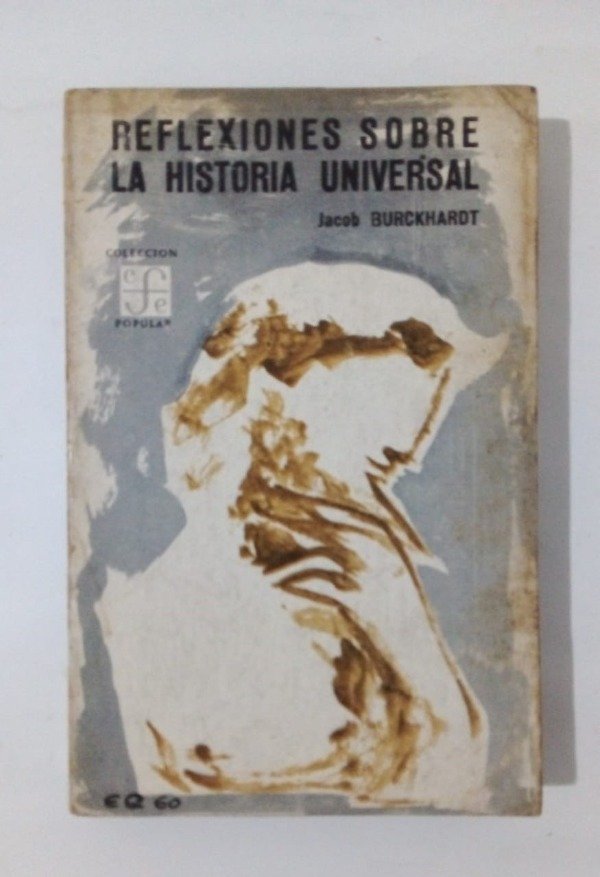 Producto - Reflexiones sobre la historia universal - Jacob Burckhardt - FCE 1961