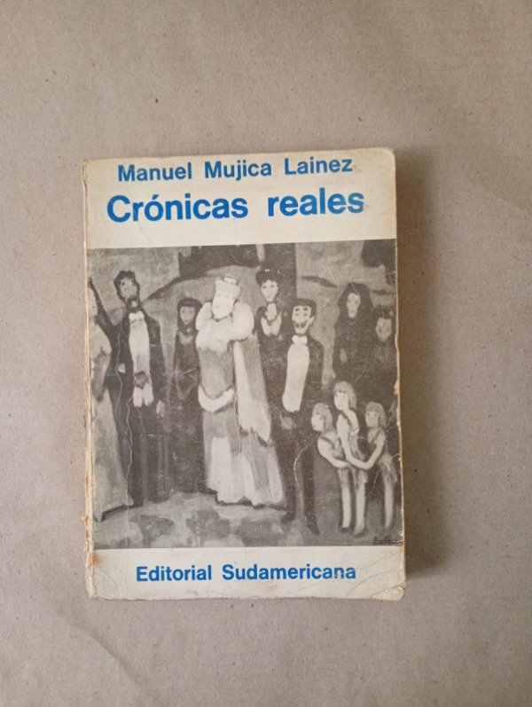 Producto - Crónicas reales - Manuel Mujica Lainez - Sudamericana 1969