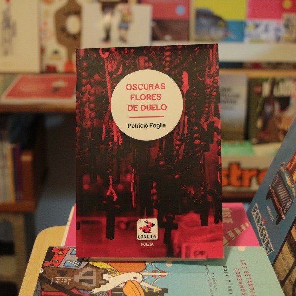 Producto - OSCURAS FLORES DE DUELO - Patricio Foglia (CONEJOS)