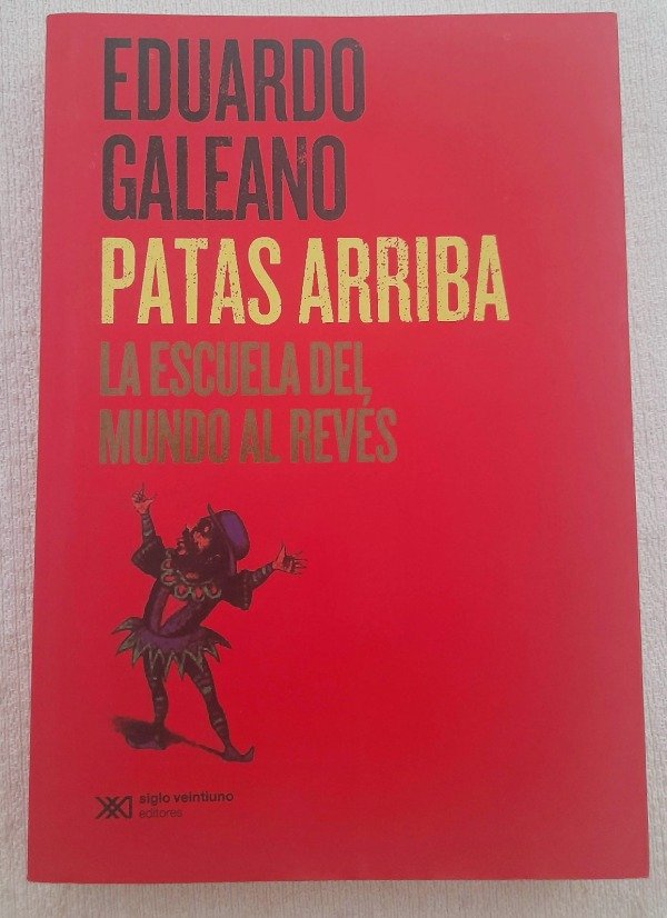 Producto - Patas Arriba - La Escuela Del mundo al reves - Biblioteca Eduardo Galeano